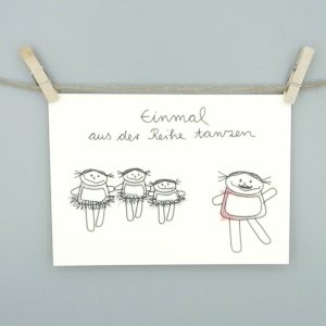 „Einmal aus der Reihe tanzen“ – Postkarte
